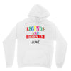 legends are born june Unisex Hoodie