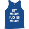hey moron! 1 Tank Top