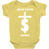 jesus saves i spend funny statement Baby Bodysuit