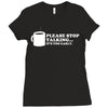 please stop talking it's too early coffee Ladies Fitted T-Shirt