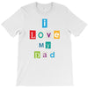 I Love my Dad T-Shirt