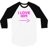 I Love Him 3/4 Sleeve Shirt
