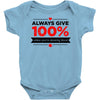 always give 100%, unless you're donating blood Baby Bodysuit