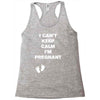 I Can't Keep Calm I'm Pregnant Racerback Tank