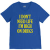 i don't need life i'm high on drugs V-Neck Tee