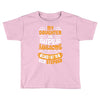 My Daughter Is Super Awesome Her Stepdad Toddler T-shirt