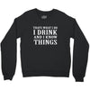 i drink i know Crewneck Sweatshirt
