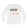i don't get drunk Long Sleeve Shirts