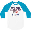 We Are Made Of Star Stuff 3/4 Sleeve Shirt