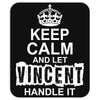 Keep Calm And Let Vincent Handle It Mousepad