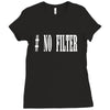 no filter Ladies Fitted T-Shirt