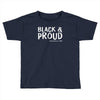 black and proud Toddler T-shirt