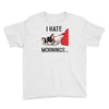 i hate mornings Youth Tee