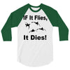 if it flies it dies duck 3/4 Sleeve Shirt