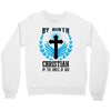 By Birth Christian By the Grace of God Crewneck Sweatshirt