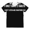 I Only Have Two Faults Funny T shirts All Over Women's T-shirt