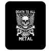 death to all but metal Mousepad