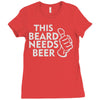 this beard needs beer Ladies Fitted T-Shirt
