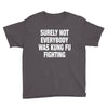 Surely Not Everybody Was Kung Fu Fighting Youth Tee