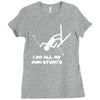 i do all my own stunts ski Ladies Fitted T-Shirt
