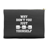Why Don't You Just Ctrl Alt Del Yourself Accessory Pouches