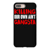 killing our own aint gangsta iPhone 8 Plus