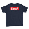 SLOW? Youth Tee