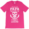 I'm Called Papa Because I'm the Man the Myth the Legend T-Shirt
