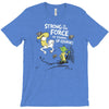 strong is the force of course T-Shirt