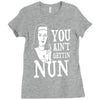 you aint getting nun Ladies Fitted T-Shirt