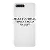 make football violent again iPhone 7 Plus Case