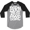born to be awesome 3/4 Sleeve Shirt