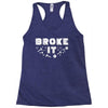 Broke It - Fixed It Racerback Tank