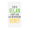 i'm so vegan i don't even call my boyfriend honey iPhoneX