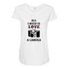All i Need is Love A Camera Maternity Scoop Neck T-shirt