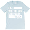 Rooting for Everybody T-Shirt