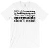mermaids dom't exist T-Shirt