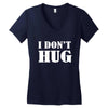 i don't hug Women's V-Neck T-Shirt