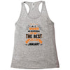 All Women Created Equal But The Best Born In January Racerback Tank