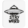 stay weird Mousepad