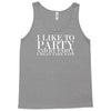 i like to party Tank Top
