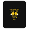 Gold Is The New Pink Fight Like A Kid! Mousepad