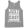 Just One More Cast I Promise Tank Top