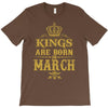 Kings Are Born In March T-Shirt
