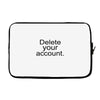 delete your account Laptop sleeve