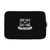 one day or day one you decide Laptop sleeve