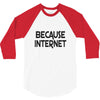 because internet girls 3/4 Sleeve Shirt