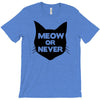 meow or never cat T-Shirt