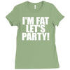 i'm fat lets party funny slogan Ladies Fitted T-Shirt