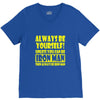 always be yourself t shirt V-Neck Tee
